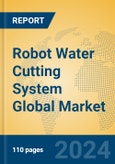 Robot Water Cutting System Global Market Insights 2024, Analysis and Forecast to 2029, by Manufacturers, Regions, Technology, Application- Product Image