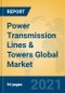 Power Transmission Lines & Towers Global Market Insights 2021, Analysis and Forecast to 2026, by Manufacturers, Regions, Technology, Application, Product Type - Product Image