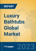 Luxury Bathtubs Global Market Insights 2023, Analysis and Forecast to 2028, by Manufacturers, Regions, Technology, Application, Product Type- Product Image