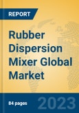 Rubber Dispersion Mixer Global Market Insights 2023, Analysis and Forecast to 2028, by Manufacturers, Regions, Technology, Application, Product Type- Product Image