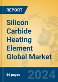 Silicon Carbide Heating Element Global Market Insights 2024, Analysis and Forecast to 2029, by Manufacturers, Regions, Technology, Application, Product Type- Product Image