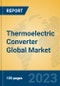 Thermoelectric Converter Global Market Insights 2023, Analysis and Forecast to 2028, by Manufacturers, Regions, Technology, Application, Product Type - Product Thumbnail Image
