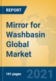Mirror for Washbasin Global Market Insights 2021, Analysis and Forecast to 2026, by Manufacturers, Regions, Technology, Application, Product Type- Product Image