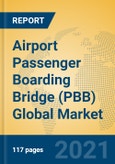 Airport Passenger Boarding Bridge (PBB) Global Market Insights 2021, Analysis and Forecast to 2026, by Manufacturers, Regions, Technology, Application, Product Type- Product Image