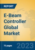 E-Beam Controller Global Market Insights 2023, Analysis and Forecast to 2028, by Manufacturers, Regions, Technology, Application, Product Type- Product Image