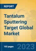 Tantalum Sputtering Target Global Market Insights 2023, Analysis and Forecast to 2028, by Manufacturers, Regions, Technology, Application, Product Type- Product Image