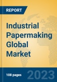 Industrial Papermaking Global Market Insights 2023, Analysis and Forecast to 2028, by Manufacturers, Regions, Technology, Application, Product Type- Product Image