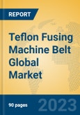 Teflon Fusing Machine Belt Global Market Insights 2023, Analysis and Forecast to 2028, by Manufacturers, Regions, Technology, Application, Product Type- Product Image