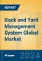 Dock and Yard Management System Global Market Insights 2024, Analysis and Forecast to 2029, by Manufacturers, Regions, Technology, Product Type - Product Image