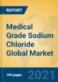 Medical Grade Sodium Chloride Global Market Insights 2021, Analysis and Forecast to 2026, by Manufacturers, Regions, Technology, Application, Product Type- Product Image