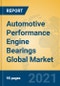 Automotive Performance Engine Bearings Global Market Insights 2021, Analysis and Forecast to 2026, by Manufacturers, Regions, Technology, Application, Product Type - Product Image