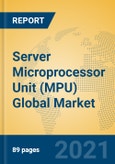 Server Microprocessor Unit (MPU) Global Market Insights 2021, Analysis and Forecast to 2026, by Manufacturers, Regions, Technology, Application, Product Type- Product Image