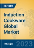 Induction Cookware Global Market Insights 2023, Analysis and Forecast to 2028, by Manufacturers, Regions, Technology, Product Type- Product Image