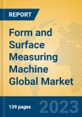 Form and Surface Measuring Machine Global Market Insights 2023, Analysis and Forecast to 2028, by Manufacturers, Regions, Technology, Application, Product Type- Product Image