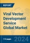 Viral Vector Development Service Global Market Insights 2021, Analysis and Forecast to 2026, by Manufacturers, Regions, Technology, Application, Product Type - Product Image
