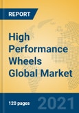 High Performance Wheels Global Market Insights 2021, Analysis and Forecast to 2026, by Manufacturers, Regions, Technology, Application, Product Type- Product Image
