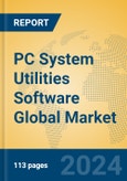 PC System Utilities Software Global Market Insights 2024, Analysis and Forecast to 2029, by Manufacturers, Regions, Technology, Application, Product Type- Product Image