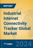 Industrial Internet Connectivity Tracker Global Market Insights 2024, Analysis and Forecast to 2029, by Manufacturers, Regions, Technology, Application- Product Image