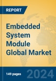Embedded System Module Global Market Insights 2024, Analysis and Forecast to 2029, by Manufacturers, Regions, Technology- Product Image