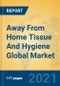 Away From Home Tissue And Hygiene Global Market Insights 2021, Analysis and Forecast to 2026, by Manufacturers, Regions, Technology, Application, Product Type - Product Image