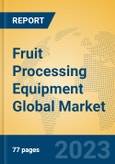 Fruit Processing Equipment Global Market Insights 2023, Analysis and Forecast to 2028, by Manufacturers, Regions, Technology, Application, Product Type- Product Image