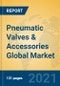 Pneumatic Valves & Accessories Global Market Insights 2021, Analysis and Forecast to 2026, by Manufacturers, Regions, Technology, Application - Product Thumbnail Image