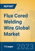 Flux Cored Welding Wire Global Market Insights 2023, Analysis and Forecast to 2028, by Manufacturers, Regions, Technology, Application, Product Type- Product Image