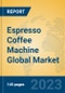 Espresso Coffee Machine Global Market Insights 2023, Analysis and Forecast to 2028, by Manufacturers, Regions, Technology, Application, Product Type - Product Thumbnail Image