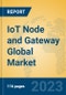 IoT Node and Gateway Global Market Insights 2021, Analysis and Forecast to 2026, by Manufacturers, Regions, Technology, Application, Product Type - Product Image