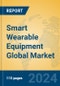 Smart Wearable Equipment Global Market Insights 2024, Analysis and Forecast to 2029, by Manufacturers, Regions, Technology - Product Image