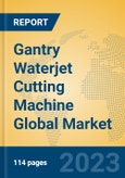 Gantry Waterjet Cutting Machine Global Market Insights 2023, Analysis and Forecast to 2028, by Manufacturers, Regions, Technology, Application, Product Type- Product Image
