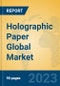 Holographic Paper Global Market Insights 2023, Analysis and Forecast to 2028, by Manufacturers, Regions, Technology, Application, Product Type - Product Thumbnail Image