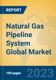 Natural Gas Pipeline System Global Market Insights 2023, Analysis and Forecast to 2028, by Manufacturers, Regions, Technology, Application, Product Type- Product Image
