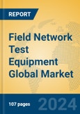 Field Network Test Equipment Global Market Insights 2024, Analysis and Forecast to 2029, by Manufacturers, Regions, Technology, Application, Product Type- Product Image