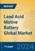 Lead Acid Motive Battery Global Market Insights 2024, Analysis and Forecast to 2029, by Manufacturers, Regions, Technology, Application, and Product Type- Product Image