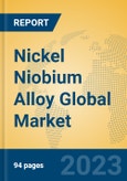 Nickel Niobium Alloy Global Market Insights 2023, Analysis and Forecast to 2028, by Manufacturers, Regions, Technology, Application, Product Type- Product Image