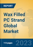Wax Filled PC Strand Global Market Insights 2023, Analysis and Forecast to 2028, by Manufacturers, Regions, Technology, Product Type- Product Image