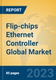Flip-chips Ethernet Controller Global Market Insights 2023, Analysis and Forecast to 2028, by Manufacturers, Regions, Technology, Application, Product Type- Product Image