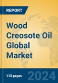 Wood Creosote Oil Global Market Insights 2024, Analysis and Forecast to 2029, by Manufacturers, Regions, Technology, Application- Product Image