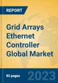 Grid Arrays Ethernet Controller Global Market Insights 2023, Analysis and Forecast to 2028, by Manufacturers, Regions, Technology, Application, Product Type- Product Image