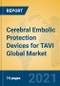 Cerebral Embolic Protection Devices for TAVI Global Market Insights 2021, Analysis and Forecast to 2026, by Manufacturers, Regions, Technology, Application, Product Type - Product Image