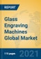 Glass Engraving Machines Global Market Insights 2021, Analysis and Forecast to 2026, by Manufacturers, Regions, Technology, Application, Product Type - Product Thumbnail Image