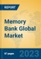 Memory Bank Global Market Insights 2023, Analysis and Forecast to 2028, by Manufacturers, Regions, Technology, Application, Product Type - Product Image