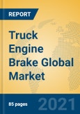 Truck Engine Brake Global Market Insights 2021, Analysis and Forecast to 2026, by Manufacturers, Regions, Technology, Application, Product Type- Product Image
