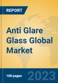 Anti Glare Glass Global Market Insights 2023, Analysis and Forecast to 2028, by Manufacturers, Regions, Technology, Application, Product Type- Product Image