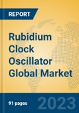 Rubidium Clock Oscillator Global Market Insights 2023, Analysis and Forecast to 2028, by Manufacturers, Regions, Technology, Application, Product Type- Product Image