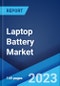 Laptop Battery Market: Global Industry Trends, Share, Size, Growth, Opportunity and Forecast 2021-2026 - Product Image