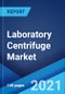 Laboratory Centrifuge Market: Global Industry Trends, Share, Size, Growth, Opportunity and Forecast 2021-2026 - Product Image