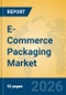 E-Commerce Packaging Market Insights, Analysis and Forecast 2026-2031 - Product Thumbnail Image