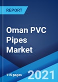 Oman PVC Pipes Market: Industry Trends, Share, Size, Growth, Opportunity and Forecast 2021-2026- Product Image